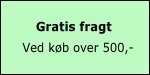 Gratis fragt ved køb for min. 500,-